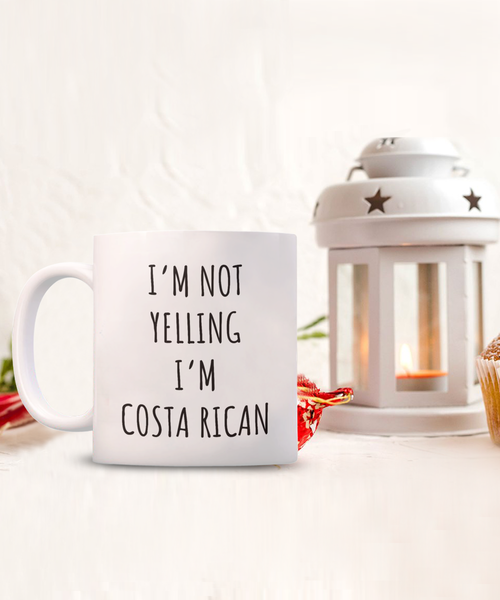 Costa Rica I'm Not Yelling I'm Costa Rican Coffee Cup Costa Rica Gift