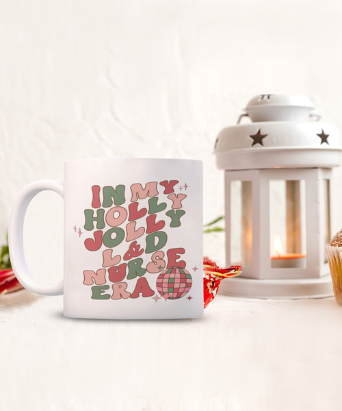 Labor and Delivery, L and D Nurse, L and D Gift, Mother Baby Nurse, Holly Jolly Era, Coffee Cup