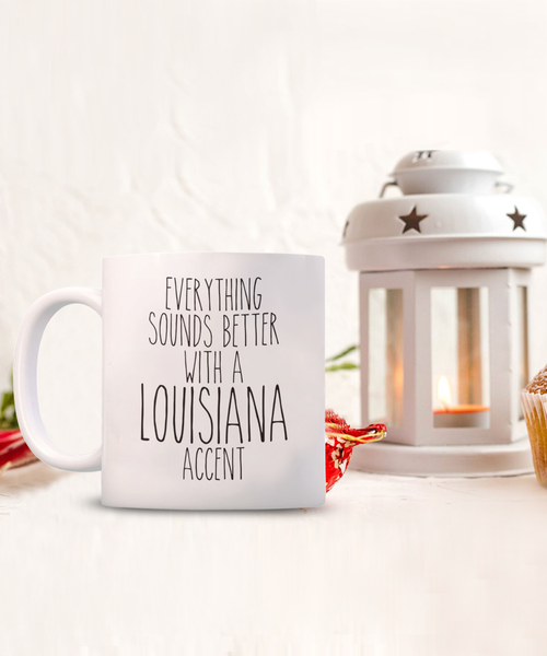 Louisiana Mug Louisiana Gift Everything Sounds Better with a Louisiana Accent Coffee Cup