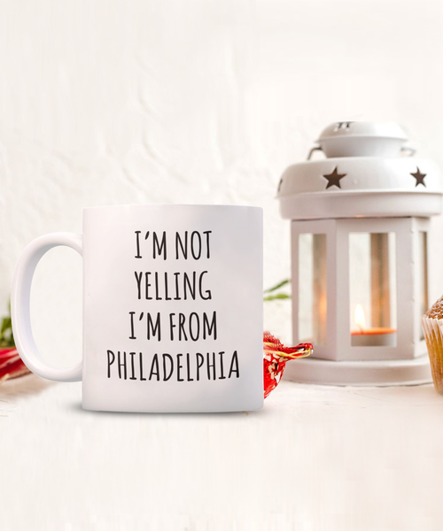 Philadelphia Mug, Philadelphia Gift, I'm Not Yelling I'm From Philadelphia Coffee Cup