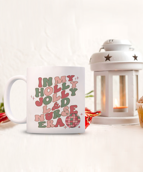 Labor and Delivery, L and D Nurse, L and D Gift, Mother Baby Nurse, Holly Jolly Era, Coffee Cup