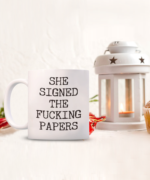 Divorce Gift for Men She Signed the Fucking Papers Funny Mug Coffee Cup