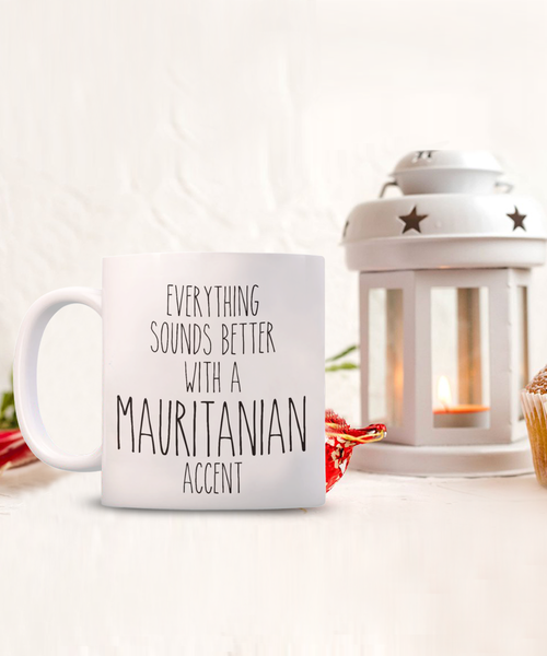 Mauritania Mug Everything Sounds Better with a Mauritanian Accent Coffee Cup Mauritania Gift