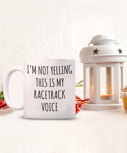 Motorcycle Racing, Car Racing Racing Gifts, Racing Mug, I’m Not Yelling This Is My Racetrack Voice Coffee Cup