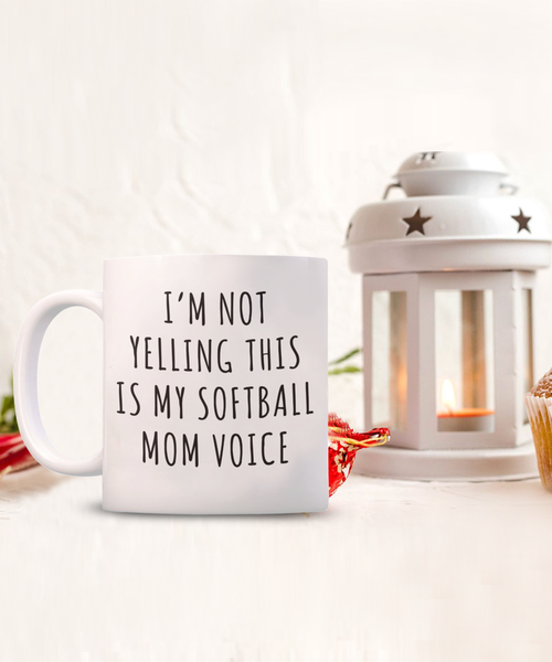 Softball Mom Mug, Softball Mom Gifts, I’m Not Yelling This Is My Softball Mom Voice Coffee Cup