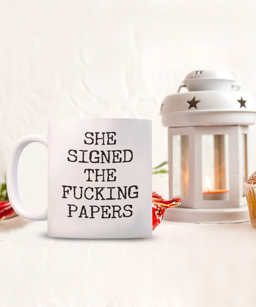 Divorce Gift for Men She Signed the Fucking Papers Funny Mug Coffee Cup