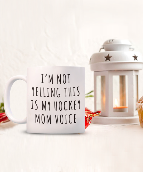 Hockey Mom Mug, Senior Hockey Mom Gift, I'm Not Yelling This is My Hockey Mom Voice Coffee Cup