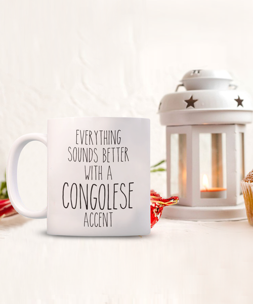 Congo Mug Everything Sounds Better with a Congolese Accent Coffee Cup Gift