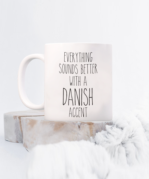 Denmark Mug Everything Sounds Better with a Danish Accent Coffee Cup Danish Gift