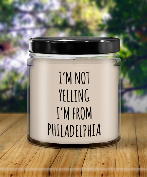 I'm Not Yelling I'm From Philadelphia 9 oz Vanilla Scented Soy Wax Candle