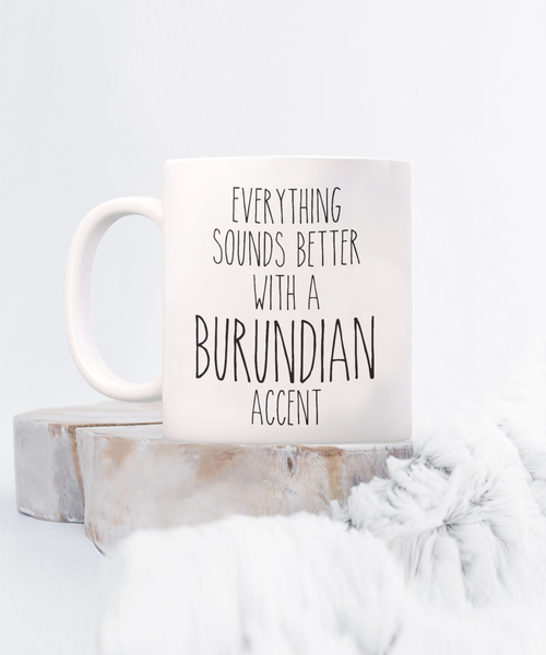 Burundi Mug Everything Sounds Better with a Burundian Accent Coffee Cup Burundi Gift