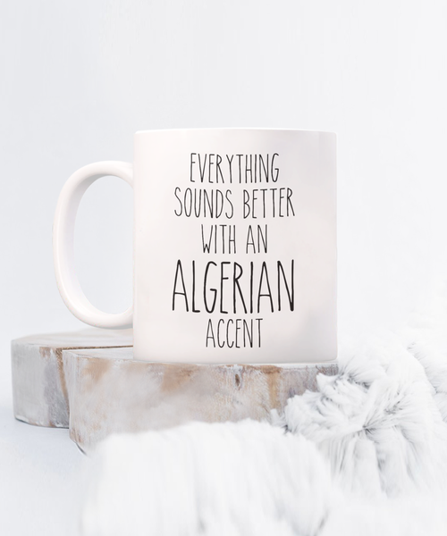 Algeria Mug Everything Sounds Better with an Algerian Accent Coffee Cup Algeria Gift