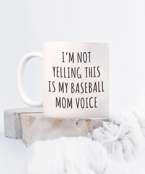 Baseball Mom Mug, Senior Baseball Mom Gift, I'm Not Yelling This is My Baseball Mom Voice Coffee Cup