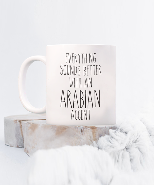 Arabian Peninsula Mug Everything Sounds Better with an Arabian Accent Coffee Cup Arabian Gift