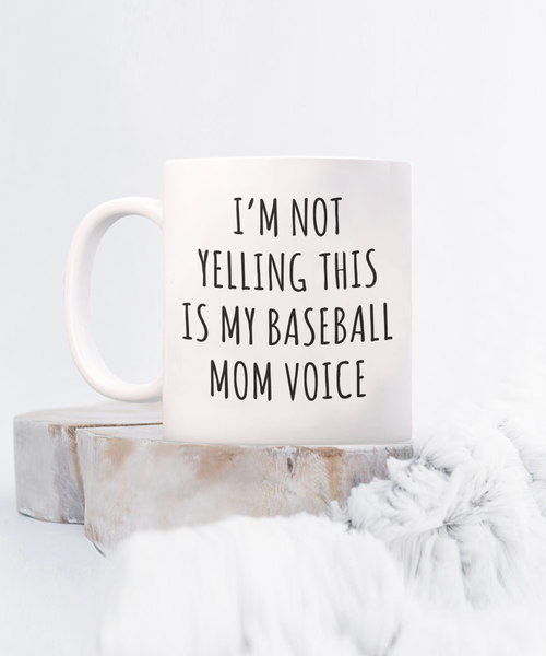 Baseball Mom Mug, Senior Baseball Mom Gift, I'm Not Yelling This is My Baseball Mom Voice Coffee Cup