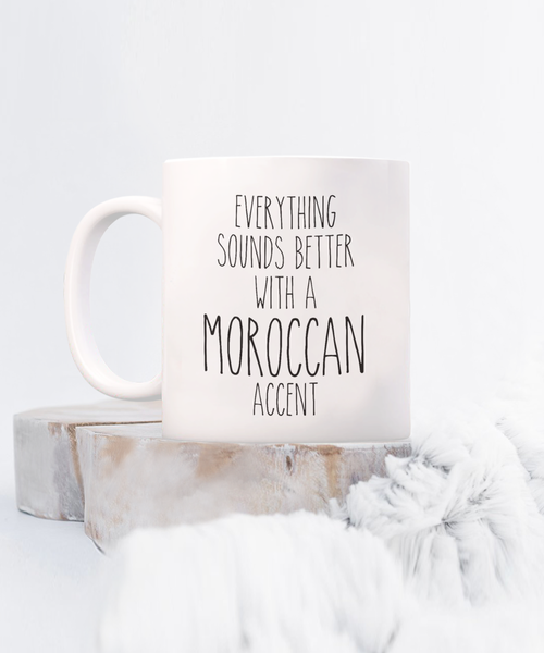 Morocco Mug Everything Sounds Better with a Moroccan Accent Coffee Cup Morocco Gift