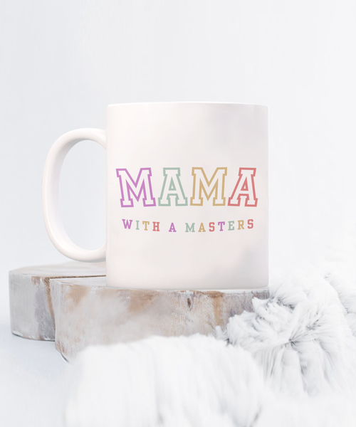 Masters Degree Gift, Masters Graduation, Masters Degree Gifts, Masters Mug, Mama with a Masters Coffee Cup