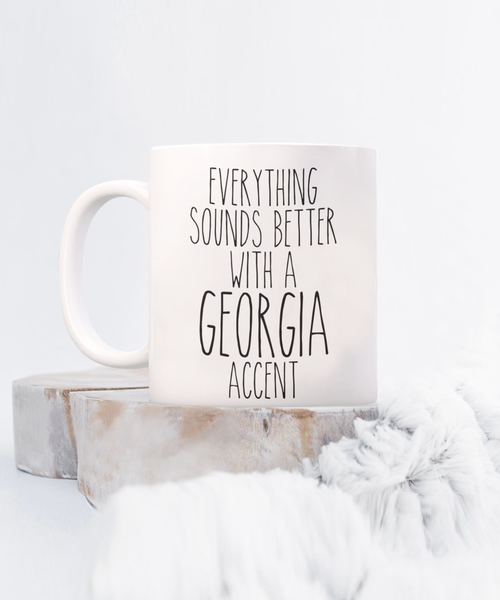 Georgia Gifts, Georgia Mug, Everything Sounds Better with a Georgia Accent Coffee Cup