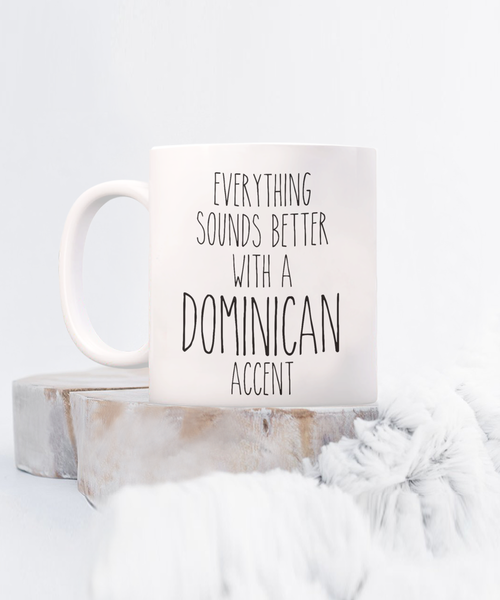 Dominican Republic Mug Everything Sounds Better with a Dominican Accent Coffee Cup DR Gift