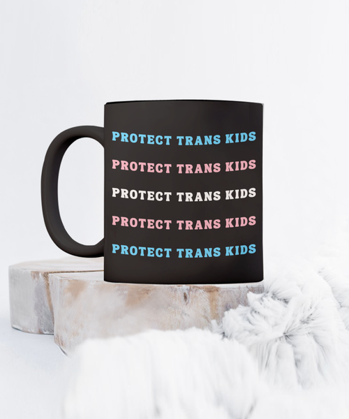 Protect Trans Kids, Protect Trans Youth, Transgender Mug, Trans Mug, LGBTQ Mug, Trans Gifts, Trans Flag, Trans Ally, Black Coffee Cup