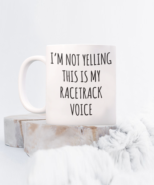 Motorcycle Racing, Car Racing Racing Gifts, Racing Mug, I’m Not Yelling This Is My Racetrack Voice Coffee Cup