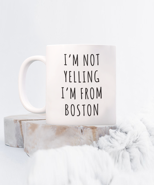 Boston Gifts Massachusetts I'm Not Yelling I'm From Boston Mug Funny Coffee Cup