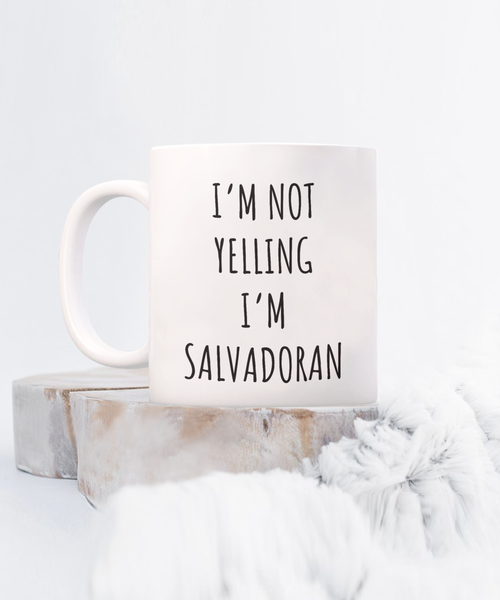 El Salvador Mug I'm Not Yelling I'm Salvadoran Coffee Cup El Salvador Gift