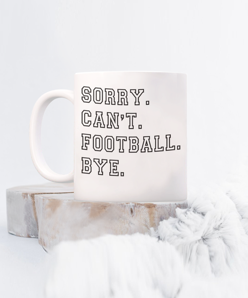 Football Coach Gift, Coach Coffee Mug, Football Fan, Football Gifts, Sorry Can't Football Bye Coffee Cup