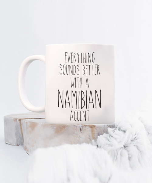 Nambia Mug Everything Sounds Better with a Nambian Accent Coffee Cup Nambia Gift