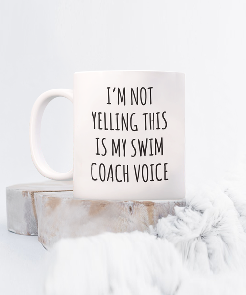 Swim Coach Gift, Swim Coach Mug, I’m Not Yelling This Is My Swim Coach Voice Coffee Cup