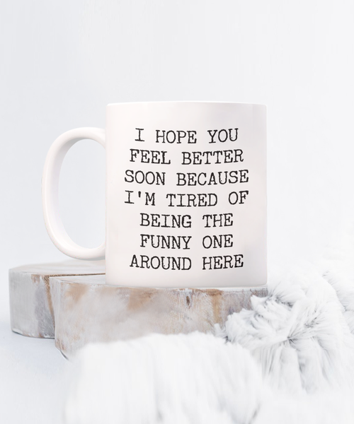 Get Well Soon Gift, Get Well Soon, Funny Get Well Soon, Funny Get Well Gift, Get Better Soon, Get Well Soon Mug, Coffee Cup