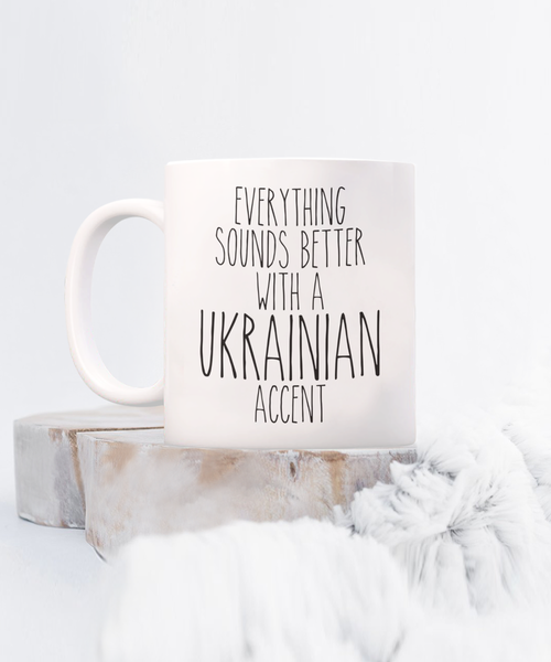 Ukraine Mug, Everything Sounds Better with a Ukrainian Accent Coffee Cup