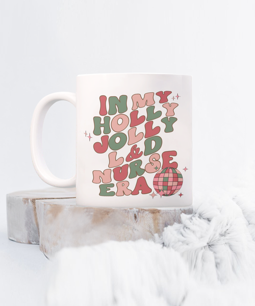 Labor and Delivery, L and D Nurse, L and D Gift, Mother Baby Nurse, Holly Jolly Era, Coffee Cup