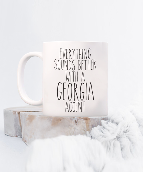 Georgia Gifts, Georgia Mug, Everything Sounds Better with a Georgia Accent Coffee Cup