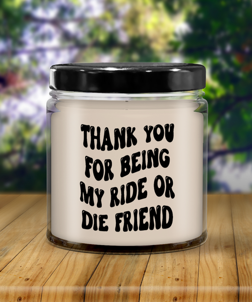 Thank You For Being My Ride Or Die Friend 9 oz Vanilla Scented Soy Wax Candle