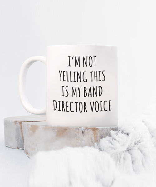 Band Director Gifts I'm Not Yelling This is My Band Director Voice Mug Funny Coffee Cup