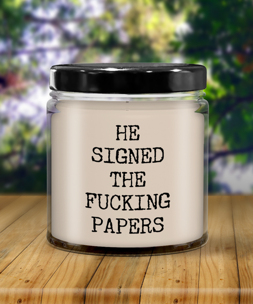 He Signed The Fucking Papers 9 oz Vanilla Scented Soy Wax Candle