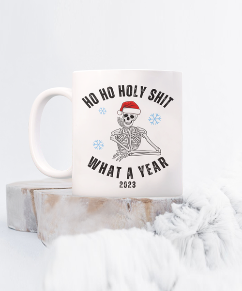 Ho Ho Holy Shit What A Year Mug 2023 Year in Review Skeleton Christmas Coffee Cup