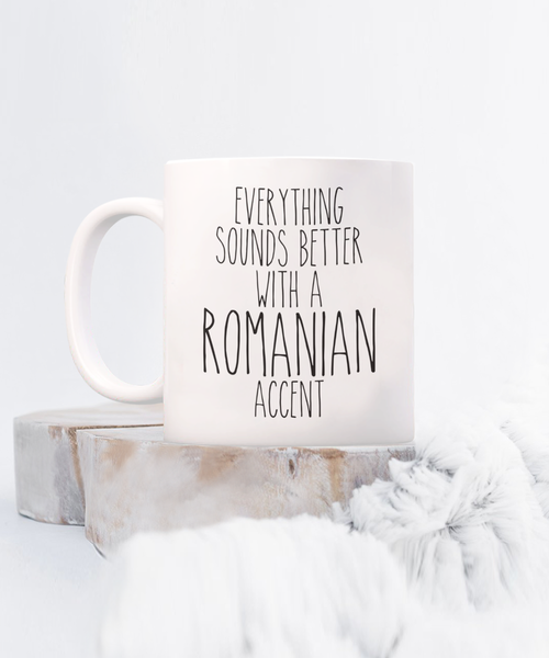 Romania Mug Everything Sounds Better with a Romanian Accent Coffee Cup