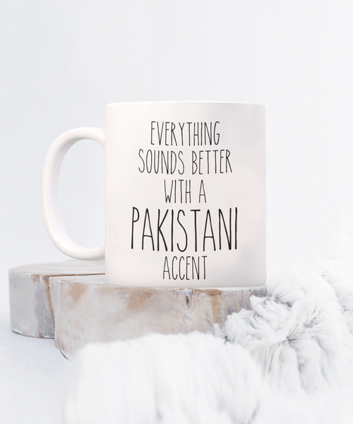 Pakistan Mug Everything Sounds Better with a Pakistani Accent Coffee Cup Pakistan Gift