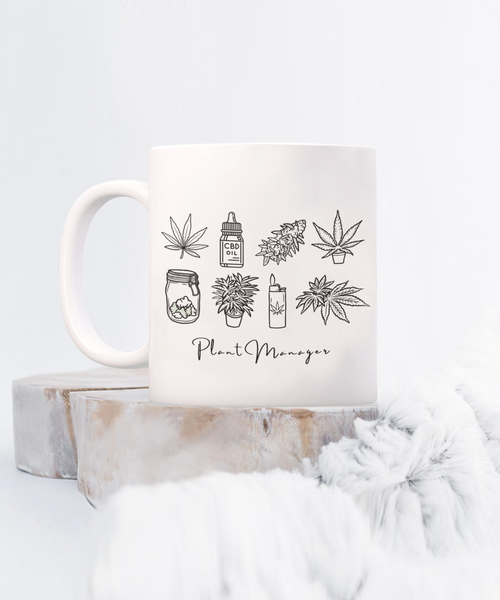 Marijuana Mug, Stoner Mug, Weed Mug, Weed Gifts, Cannabis Coffee Mug, Plant Manager Coffee Cup