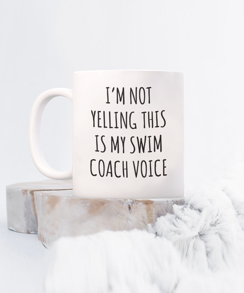 Swim Coach Gift, Swim Coach Mug, I’m Not Yelling This Is My Swim Coach Voice Coffee Cup