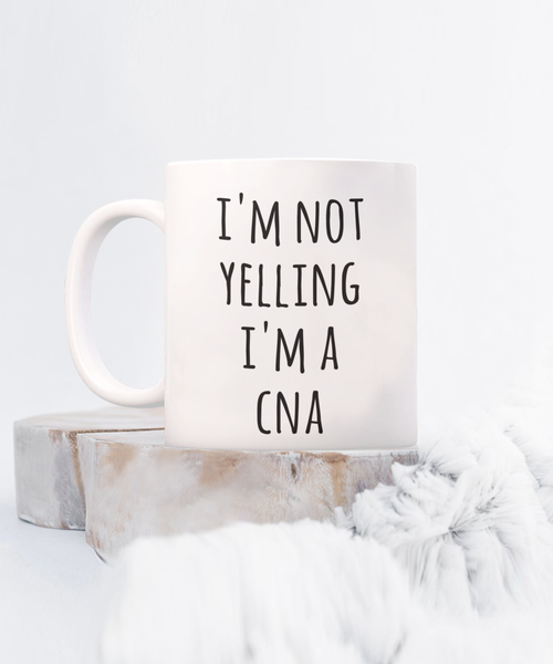 CNA Gifts, CNA Gift, CNA Cup, CNA Mug, Gifts for CNA, I'm Not Yelling I'm a CNA Coffee Cup