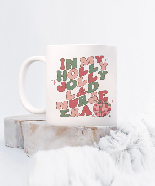 Labor and Delivery, L and D Nurse, L and D Gift, Mother Baby Nurse, Holly Jolly Era, Coffee Cup