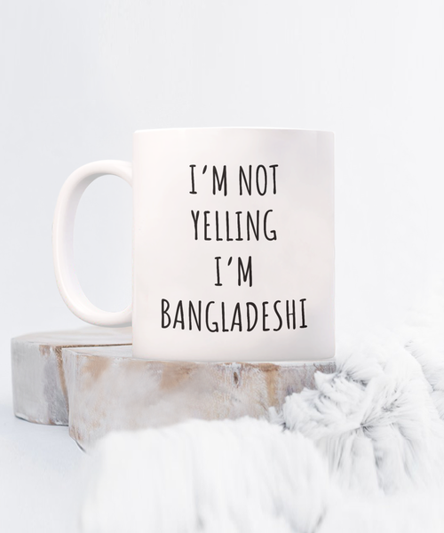 Bangladesh Mug I'm Not Yelling I'm Bangladeshi Coffee Cup Gift