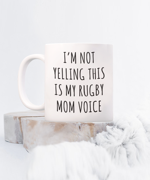 Rugby Mom Mug, Rugby Mom Gifts, I’m Not Yelling This Is My Rugby Mom Voice Coffee Cup