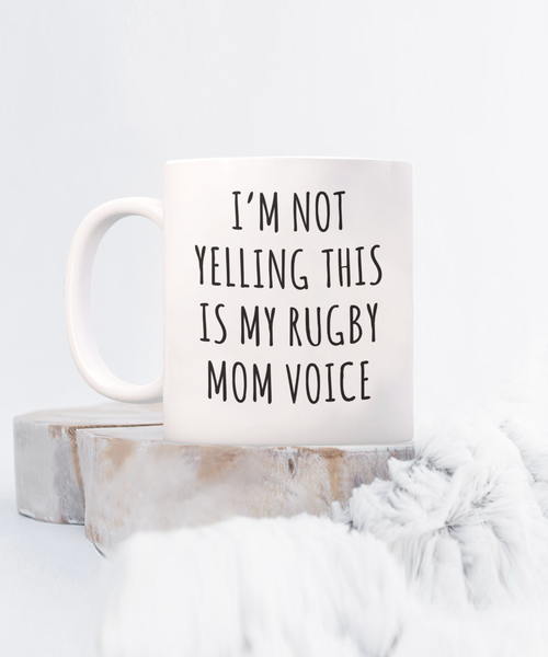 Rugby Mom Mug, Rugby Mom Gifts, I’m Not Yelling This Is My Rugby Mom Voice Coffee Cup