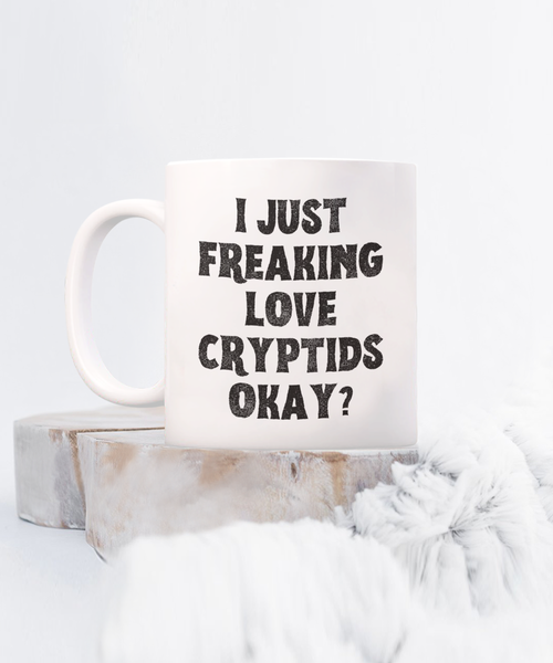 Cryptid Coffee Mug, Cryptids Mug, Cryptid Gifts, I Just Freaking Love Cryptids Okay Coffee Cup