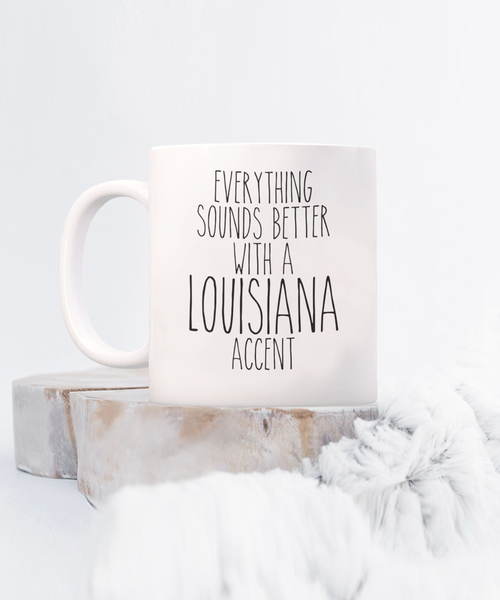 Louisiana Mug Louisiana Gift Everything Sounds Better with a Louisiana Accent Coffee Cup