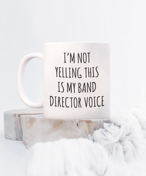 Band Director Gifts I'm Not Yelling This is My Band Director Voice Mug Funny Coffee Cup